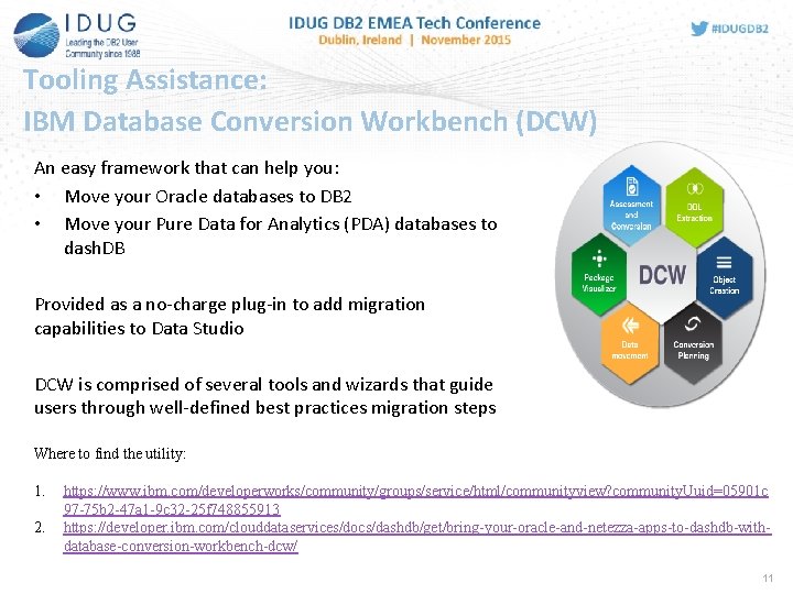 Tooling Assistance: IBM Database Conversion Workbench (DCW) An easy framework that can help you: