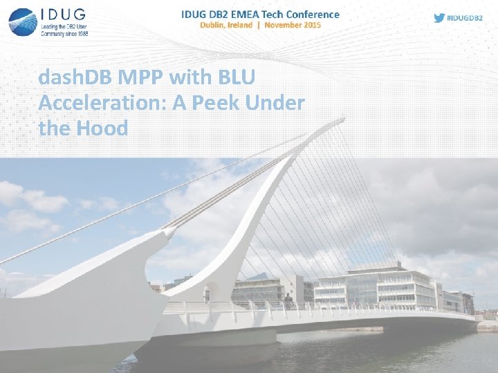 dash. DB MPP with BLU Acceleration: A Peek Under the Hood 