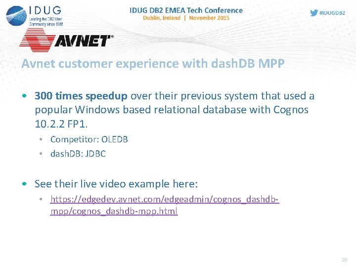 Avnet customer experience with dash. DB MPP • 300 times speedup over their previous