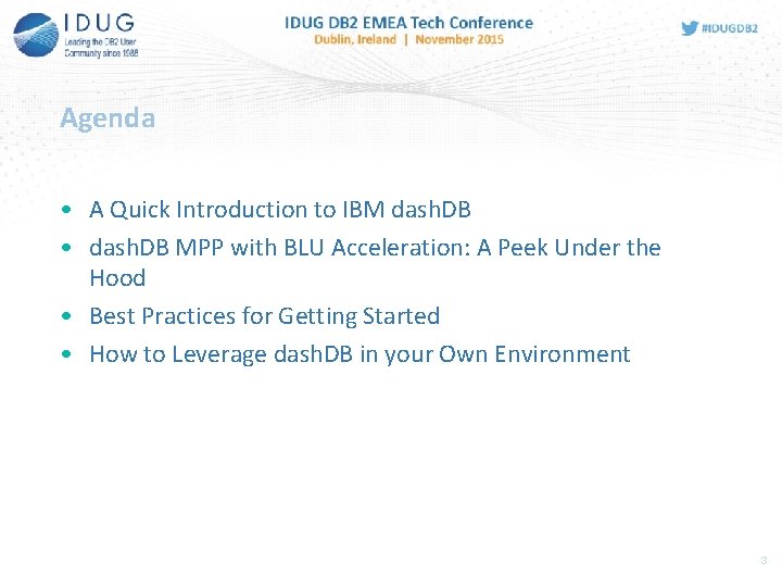 Agenda • A Quick Introduction to IBM dash. DB • dash. DB MPP with