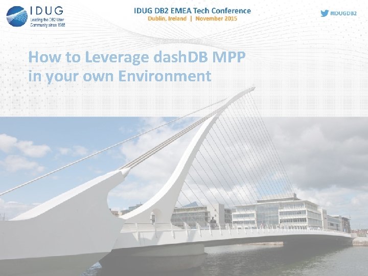 How to Leverage dash. DB MPP in your own Environment 