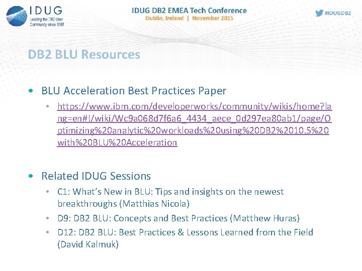 DB 2 BLU Resources • BLU Acceleration Best Practices Paper • https: //www. ibm.