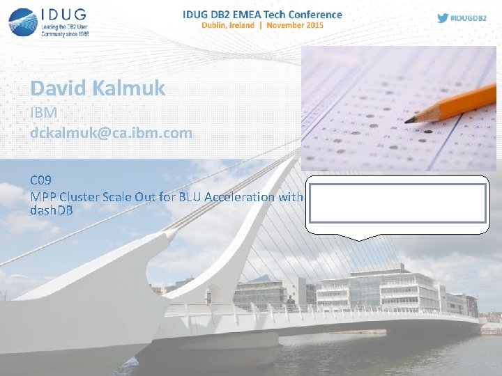 David Kalmuk IBM dckalmuk@ca. ibm. com C 09 MPP Cluster Scale Out for BLU