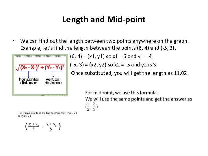 Length and Mid-point • We can find out the length between two points anywhere