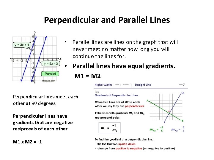 Perpendicular and Parallel Lines • Parallel lines are lines on the graph that will
