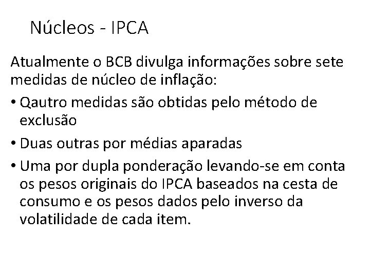 Núcleos - IPCA Atualmente o BCB divulga informações sobre sete medidas de núcleo de