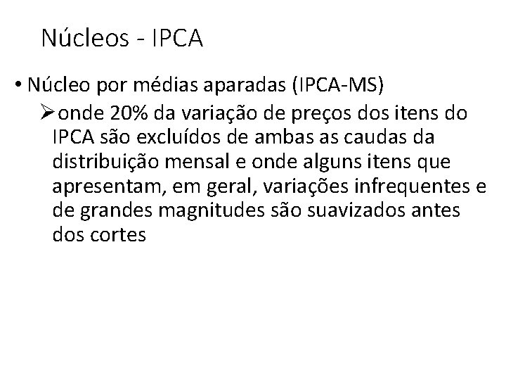 Núcleos - IPCA • Núcleo por médias aparadas (IPCA-MS) Øonde 20% da variação de