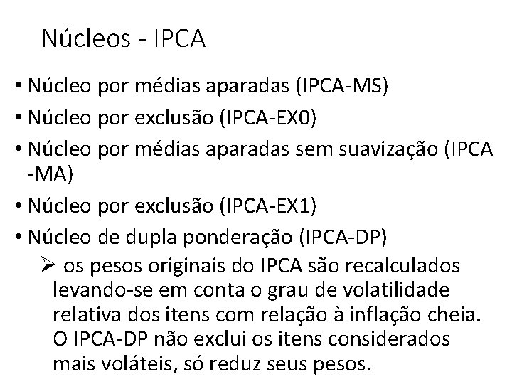 Núcleos - IPCA • Núcleo por médias aparadas (IPCA-MS) • Núcleo por exclusão (IPCA-EX