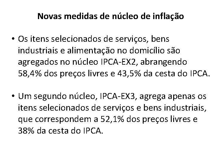 Novas medidas de núcleo de inflação • Os itens selecionados de serviços, bens industriais