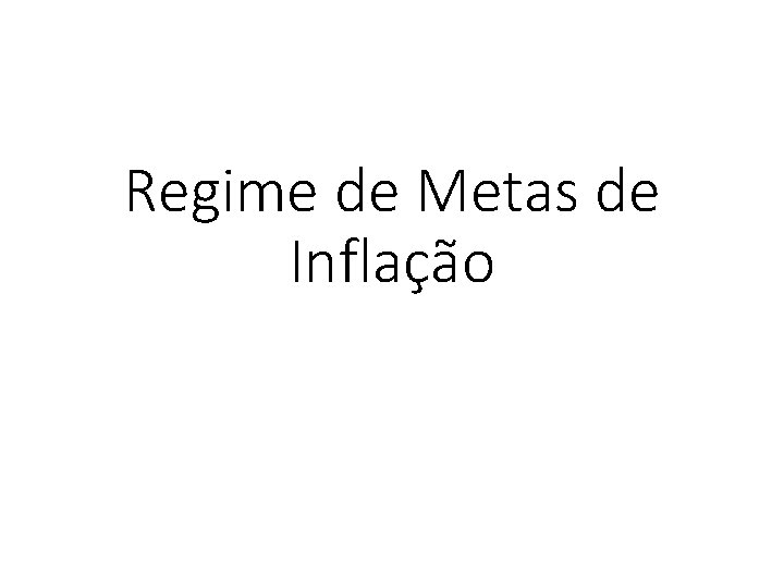 Regime de Metas de Inflação 