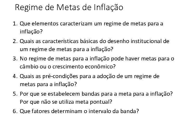 Regime de Metas de Inflação 1. Que elementos caracterizam um regime de metas para