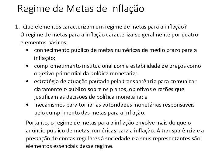 Regime de Metas de Inflação 1. Que elementos caracterizam um regime de metas para