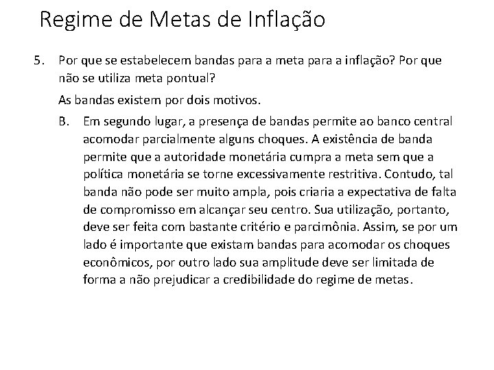 Regime de Metas de Inflação 5. Por que se estabelecem bandas para a meta