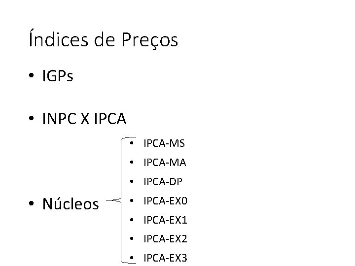 Índices de Preços • IGPs • INPC X IPCA • IPCA-MS • IPCA-MA •