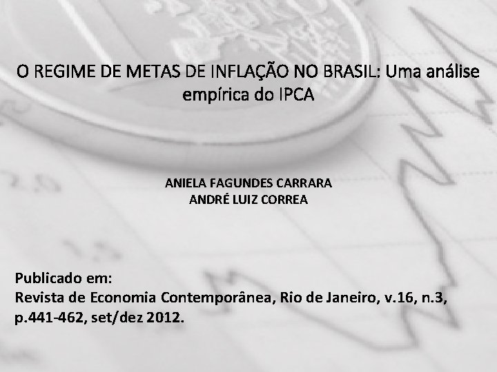 O REGIME DE METAS DE INFLAÇÃO NO BRASIL: Uma análise empírica do IPCA ANIELA