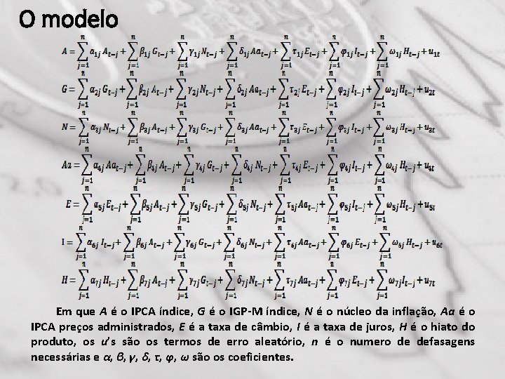 O modelo Em que A é o IPCA índice, G é o IGP-M índice,