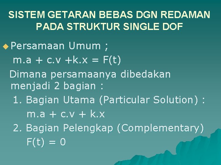 SISTEM GETARAN BEBAS DGN REDAMAN PADA STRUKTUR SINGLE DOF u Persamaan Umum ; m.