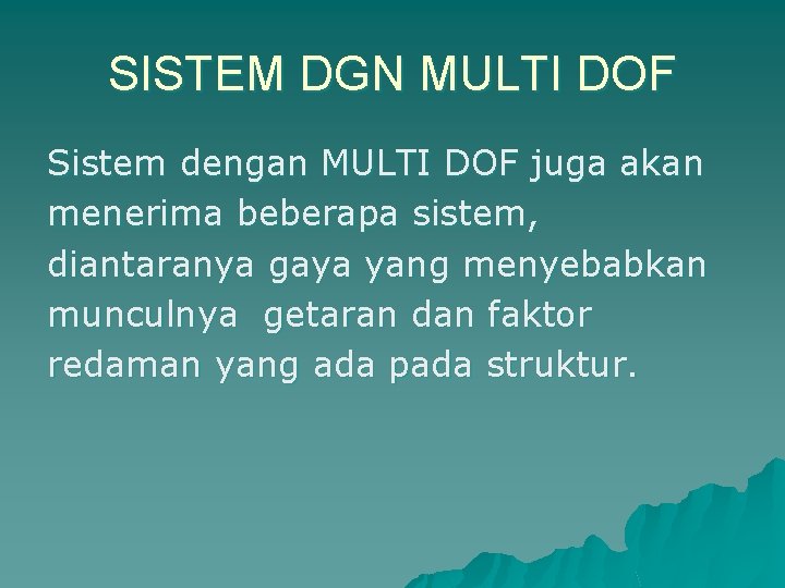 SISTEM DGN MULTI DOF Sistem dengan MULTI DOF juga akan menerima beberapa sistem, diantaranya