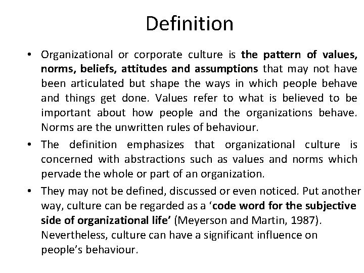 Definition • Organizational or corporate culture is the pattern of values, norms, beliefs, attitudes