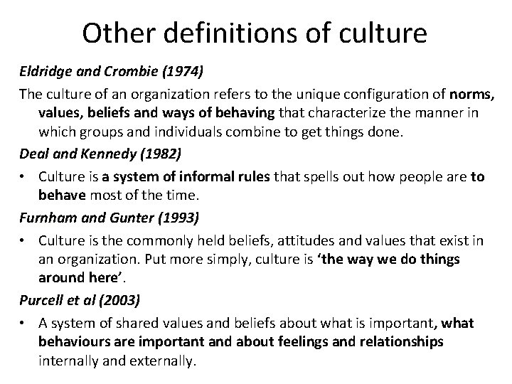 Other definitions of culture Eldridge and Crombie (1974) The culture of an organization refers
