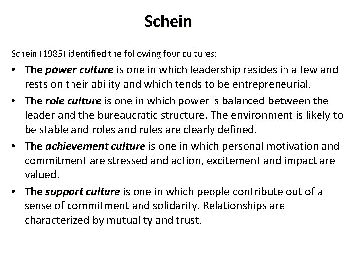 Schein (1985) identified the following four cultures: • The power culture is one in