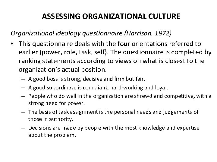 ASSESSING ORGANIZATIONAL CULTURE Organizational ideology questionnaire (Harrison, 1972) • This questionnaire deals with the