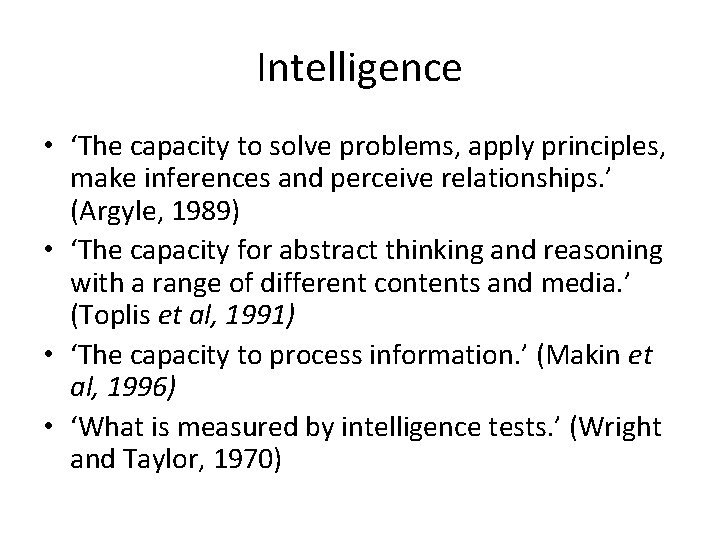 Intelligence • ‘The capacity to solve problems, apply principles, make inferences and perceive relationships.