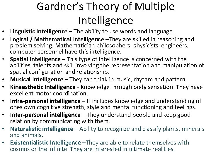 Gardner’s Theory of Multiple Intelligence • Linguistic Intelligence – The ability to use words