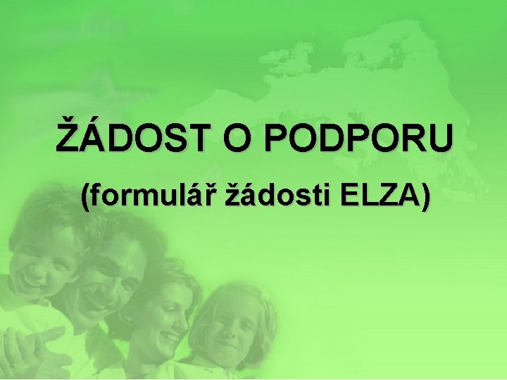 ŽÁDOST O PODPORU (formulář žádosti ELZA) 