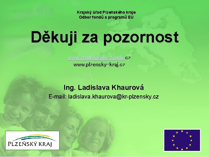 Krajský úřad Plzeňského kraje Odbor fondů a programů EU Děkuji za pozornost www. strukturalni-fondy.
