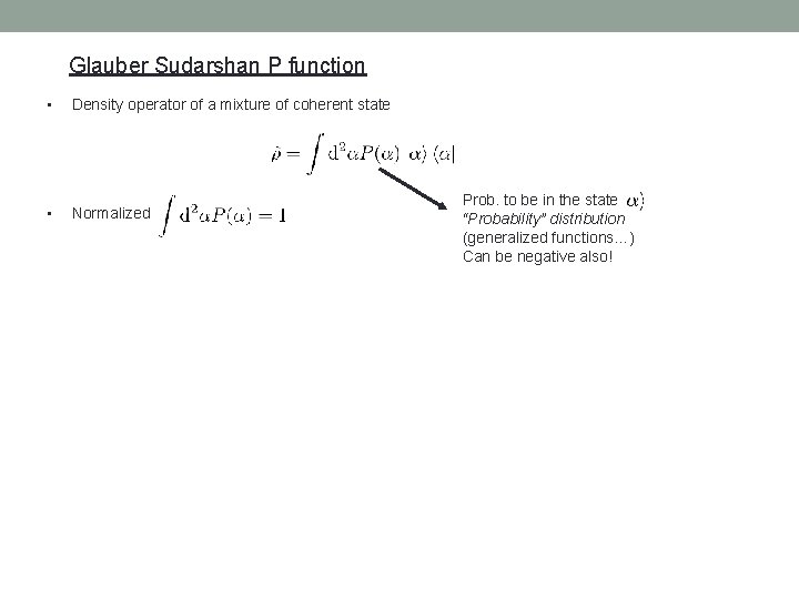 Glauber Sudarshan P function • Density operator of a mixture of coherent state •