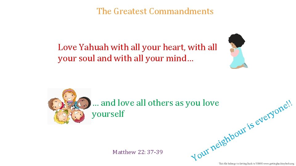 The Greatest Commandments Love Yahuah with all your heart, with all your soul and
