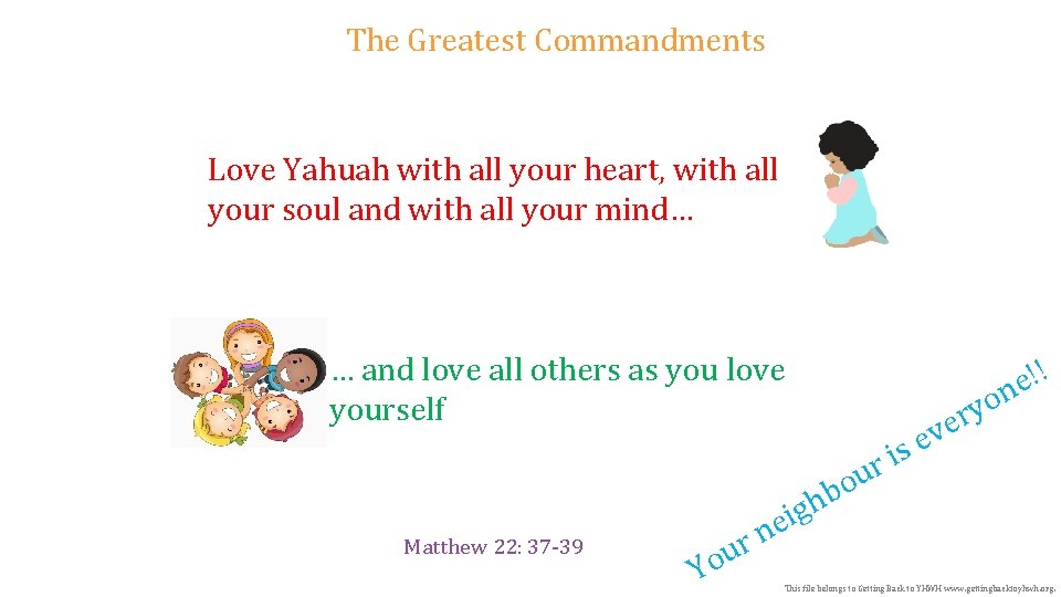 The Greatest Commandments Love Yahuah with all your heart, with all your soul and The Greatest Commandments Love Yahuah with all your heart, with all your soul and
