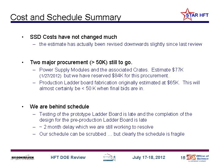 Cost and Schedule Summary • SSD Costs have not changed much – the estimate