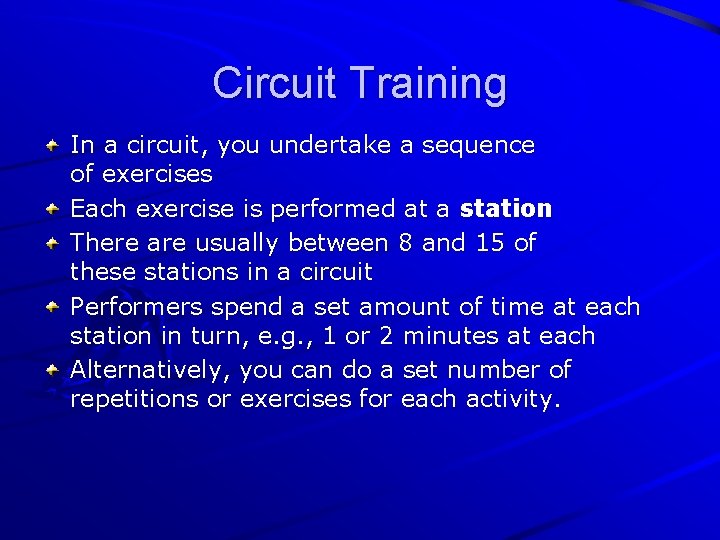 Circuit Training In a circuit, you undertake a sequence of exercises Each exercise is