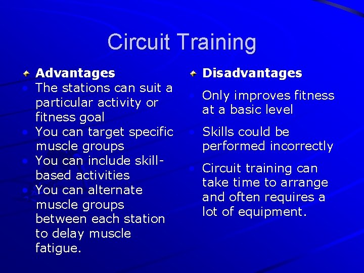 Circuit Training • • Advantages The stations can suit a particular activity or fitness