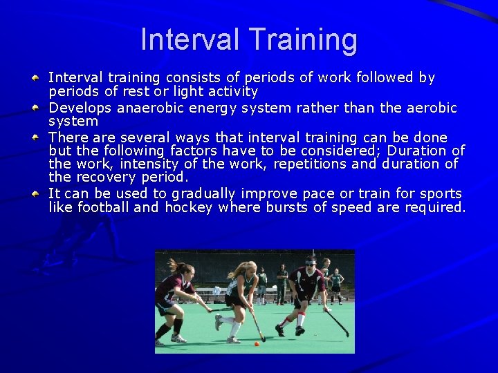 Interval Training Interval training consists of periods of work followed by periods of rest