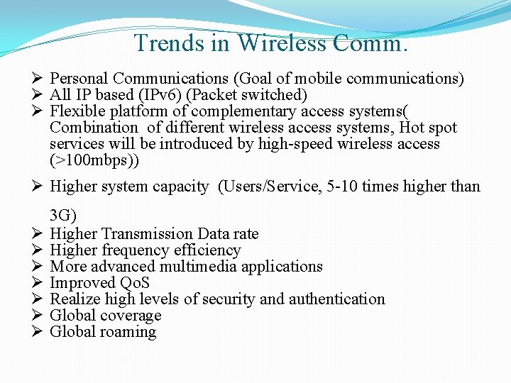 Trends in Wireless Comm. Ø Personal Communications (Goal of mobile communications) Ø All IP
