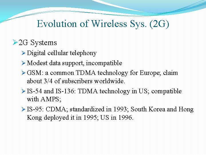Evolution of Wireless Sys. (2 G) Ø 2 G Systems Ø Digital cellular telephony
