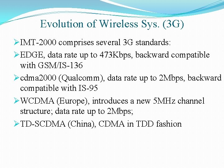 Evolution of Wireless Sys. (3 G) ØIMT-2000 comprises several 3 G standards: ØEDGE, data