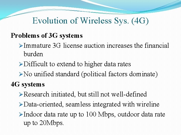 Evolution of Wireless Sys. (4 G) Problems of 3 G systems ØImmature 3 G