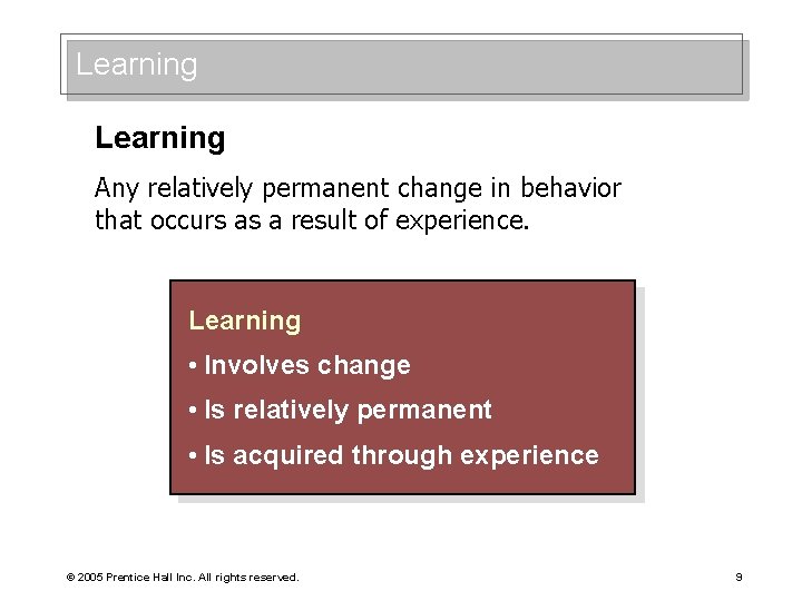 Learning Any relatively permanent change in behavior that occurs as a result of experience.