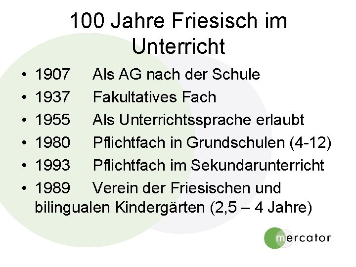 100 Jahre Friesisch im Unterricht • • • 1907 Als AG nach der Schule 100 Jahre Friesisch im Unterricht • • • 1907 Als AG nach der Schule
