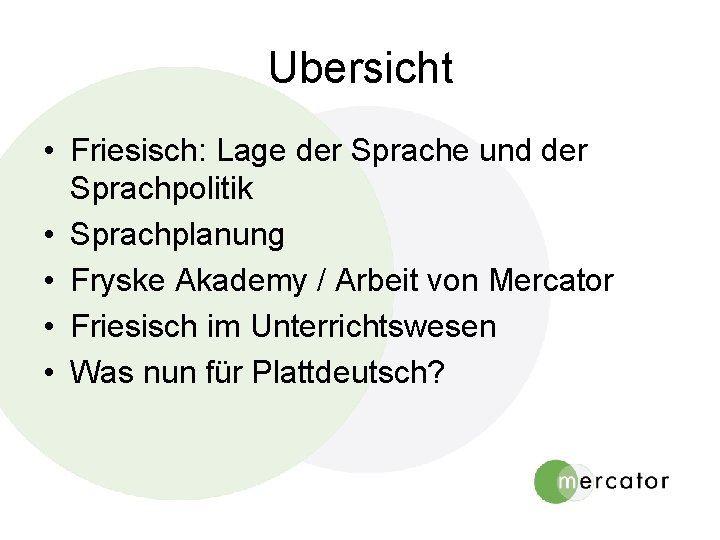 Ubersicht • Friesisch: Lage der Sprache und der Sprachpolitik • Sprachplanung • Fryske Akademy Ubersicht • Friesisch: Lage der Sprache und der Sprachpolitik • Sprachplanung • Fryske Akademy