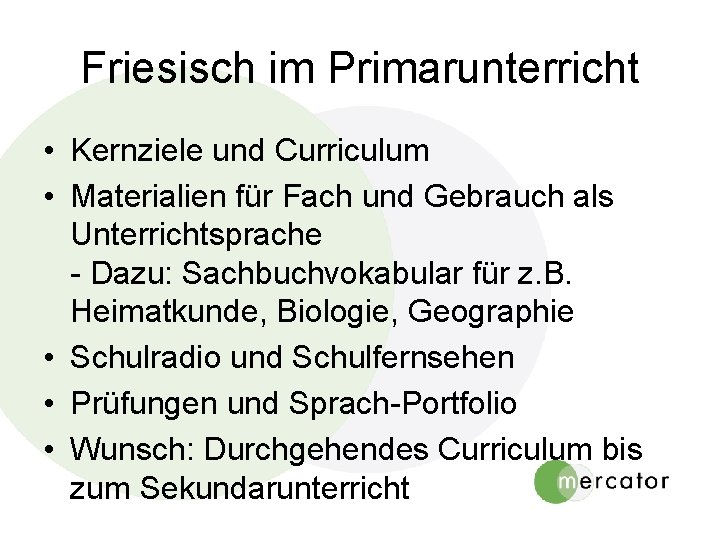 Friesisch im Primarunterricht • Kernziele und Curriculum • Materialien für Fach und Gebrauch als Friesisch im Primarunterricht • Kernziele und Curriculum • Materialien für Fach und Gebrauch als