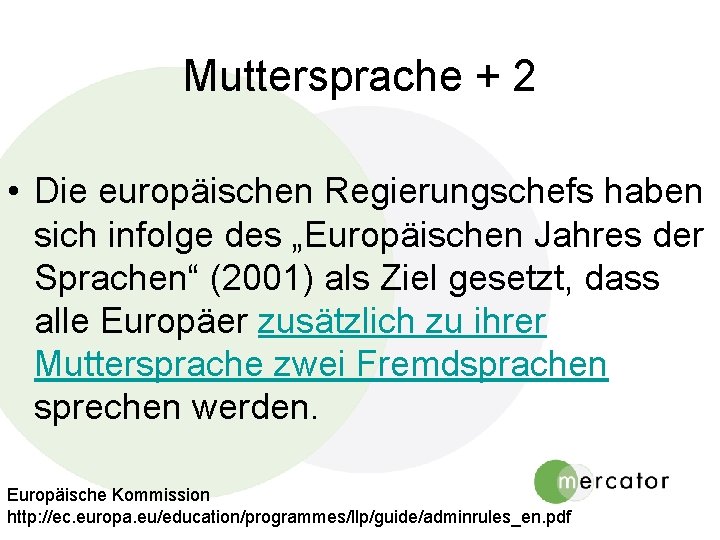 Muttersprache + 2 • Die europäischen Regierungschefs haben sich infolge des „Europäischen Jahres der Muttersprache + 2 • Die europäischen Regierungschefs haben sich infolge des „Europäischen Jahres der