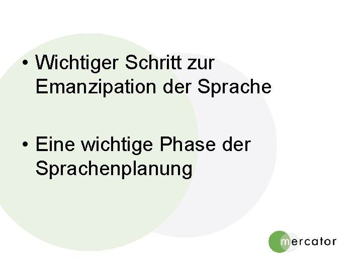 • Wichtiger Schritt zur Emanzipation der Sprache • Eine wichtige Phase der Sprachenplanung • Wichtiger Schritt zur Emanzipation der Sprache • Eine wichtige Phase der Sprachenplanung