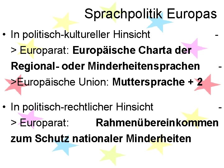 Sprachpolitik Europas • In politisch-kultureller Hinsicht > Europarat: Europäische Charta der Regional- oder Minderheitensprachen Sprachpolitik Europas • In politisch-kultureller Hinsicht > Europarat: Europäische Charta der Regional- oder Minderheitensprachen