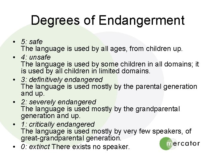 Degrees of Endangerment • 5: safe The language is used by all ages, from Degrees of Endangerment • 5: safe The language is used by all ages, from
