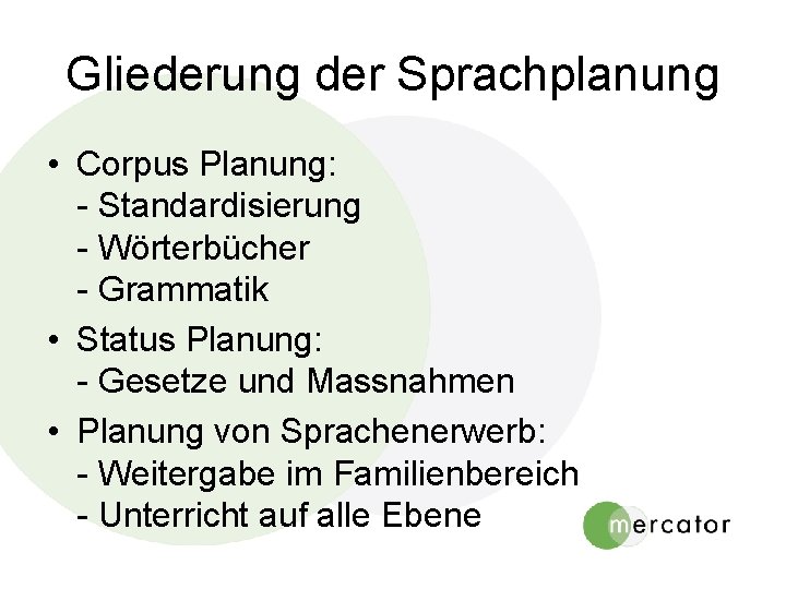 Gliederung der Sprachplanung • Corpus Planung: - Standardisierung - Wörterbücher - Grammatik • Status Gliederung der Sprachplanung • Corpus Planung: - Standardisierung - Wörterbücher - Grammatik • Status